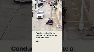 Conductor embiste a asaltante varias veces y frustra robo - N 