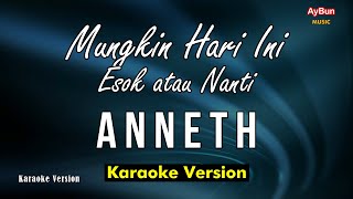 Anneth - Mungkin Hari Ini Esok atau Nanti (KARAOKE Lyrics)