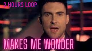 Maroon 5 - Makes Me Wonder(2 hours version)