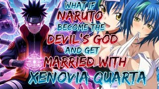 what if Naruto Become The Devil god And Get Married With Xenovia