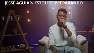 Jessé Aguiar- Estou te Preparando