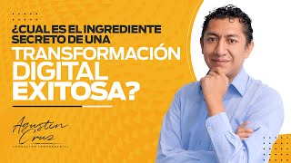 ¿Cual es el ingrediente secreto de una Transformación Digital exitosa?