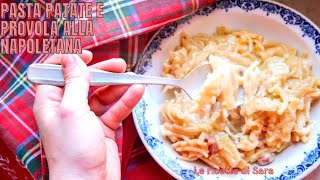 PASTA PATATE E PROVOLA ALLA NAPOLETANA RICETTA ORIGINALE