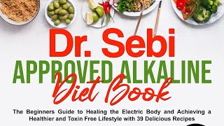 Dr. Sebi Approved Alkaline Diet Book | Chapter 1: Dr. Sebi Alkaline Diet | Dr. Sebi's Way to Diet