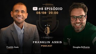 Douglas Brilhante no Franklin Assis Podcast