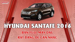 HYUNDAI SANTAFE 2016 | BẢN FULL MÁY DẦU - RẤT ĐÁNG ĐỂ CÂN NHẮC