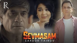 Sardor Tairov - Sevmasam | Сардор Таиров - Севмасам