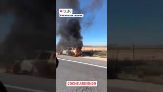 #shorts coche ardiendo en la A-4 altura La Guardia, Toledo