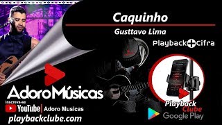 Caquinho - Gusttavo Lima - Playback + Cifra