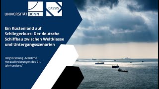 Ein Küstenland auf Schlingerkurs: Der deutsche Schiffbau zwischen Weltklasse und Untergangsszenarien