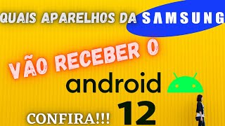 ANDROID 12 - QUAIS APARELHOS DA SAMSUNG VÃO RECEBER O ANDROID 12 - CONFIRA!!!