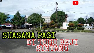 SUASANA PAGI DI TUGU BEJI SINTANG.