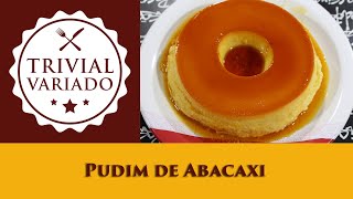 Pudim de Abacaxi - Trivial Variado - Receita 0762