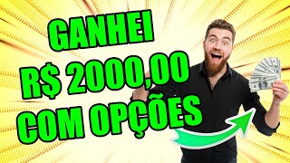 COMO GANHAR 2000 REAIS OPERANDO OPÇÕES