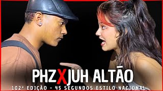 PHZ X JUH ALTÃO | SEGUNDA FASE | 45 SEGUNDOS | 102ª | Batalha Da Linear