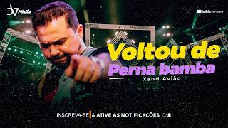 XAND AVIÃO - VOLTOU DE PERNA BAMBA  - AGOSTO 2023