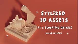 Tutorial | Sculpting Stylized Assets in Nomad Sculpt | Part 2: Sculpting the Details