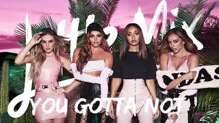 Little Mix - You Gotta Not Instrumental (With Backing Vocals)