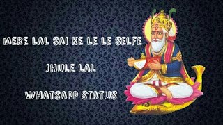 Jhule Lal Sai Ke Saath Le le Selfe Ar Emoji Chetichand 2018 Whats app Status Video