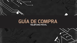 GUÍA DE COMPRA TELEFONO MOVIL - 2022