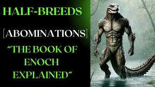 HALF-BREED [ABOMINATIONS] Created by Fallen Angels "Book of Enoch Explained"(Animated)