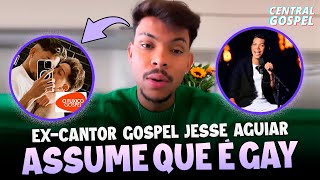 JESSÉ AGUIAR ASSUME QUE É GAY E DIZ QUE IMPLOROU PARA QUE DEUS ARRANCASSE SEU DESEJO POR HOMENS