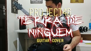 PROJECT46 - TERRA DE NINGUÉM [GUITAR COVER]