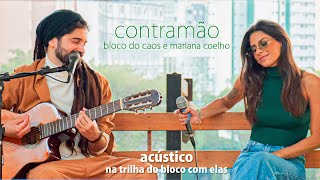 Acústico Bloco do Caos - Contramão feat. Mariana Coelho (Vídeo Oficial)