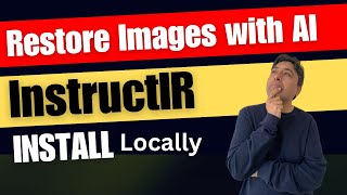 Install InstructIR Locally to Restore Any Image with AI