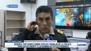 GNRAL PNP MARCO CONDE EXPLICA TRABAJO DE LA POLICÍA PARA HACER FRENTE A LAS BANDAS DE SECUESTRADORES