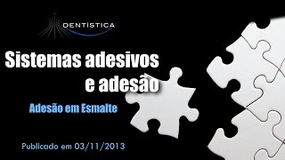 Sistemas Adesivos e Adesão - Adesão ao Esmalte