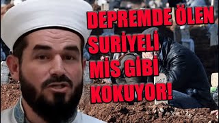 Deprem 'de Suriyelilerin cenazesi kokmuyor, Türklerin cenazesi koktu mu? Radikal İslamcı imam!