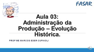 Aula 03: Administração da Produção - Evolução Histórica