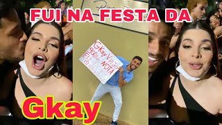 FUI NA FESTA DA GKAY - Farofinha