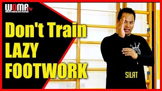 Don't Train LAZY FOOTWORK SILAT