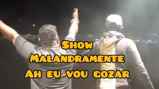 SHOW MALANDRAMENTE MC NANDINHO E MC NEGO BAM AH EU VOU GOZAR AO VIVO