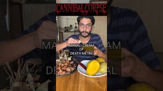 CANNIBAL CORPSE is the MANALI CREAM of DEATH METAL #shorts #music #food #youtube