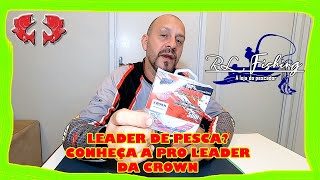 LEADER DE PESCA É PRO LEADER DA CROWN - REVIEW - Dicas e Pescas