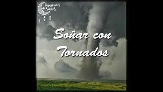 Significado de soñar con tornados | Significado de los sueños