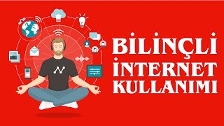 Bilinçli İnternet Kullanımı