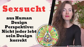 Human Design & Sexsucht: Nicht jeder lebt sein Human Design korrekt