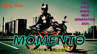 MOMENTO - Love Is Dead. ( Dj. Slim - New Italo Disco New Generation 2024 ).