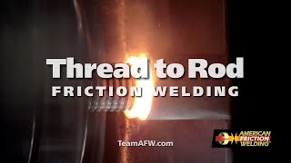 Thread to Rod Friction Welding