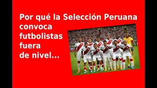 Por qué la selección Peruana convoca futbolistas fuera de nivel