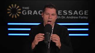 The Grace Message with Dr. Andrew Farley