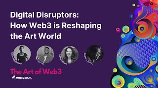 Digital Disruptors: How Web3 is Reshaping the Art World