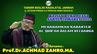 Menanamkan Karakter Al-Qur'an Dalam Keluarga,Ust.Prof.Dr.Acmad Zahro,MA,Kajian Buka Puasa, 31-03-'24