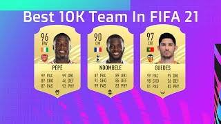 BEST 10K TEAM IN FIFA 21!!!