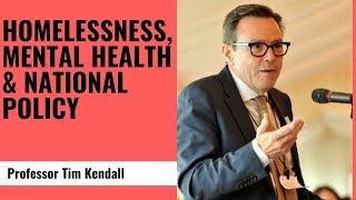 Homelessness, mental health & national policy - Tim Kendall