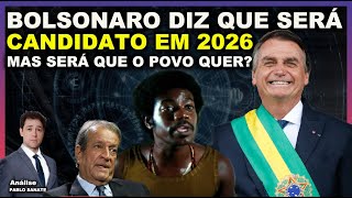 Bolsonaro diz que será candidato em 2026, SERÁ QUE O POVO QUER?